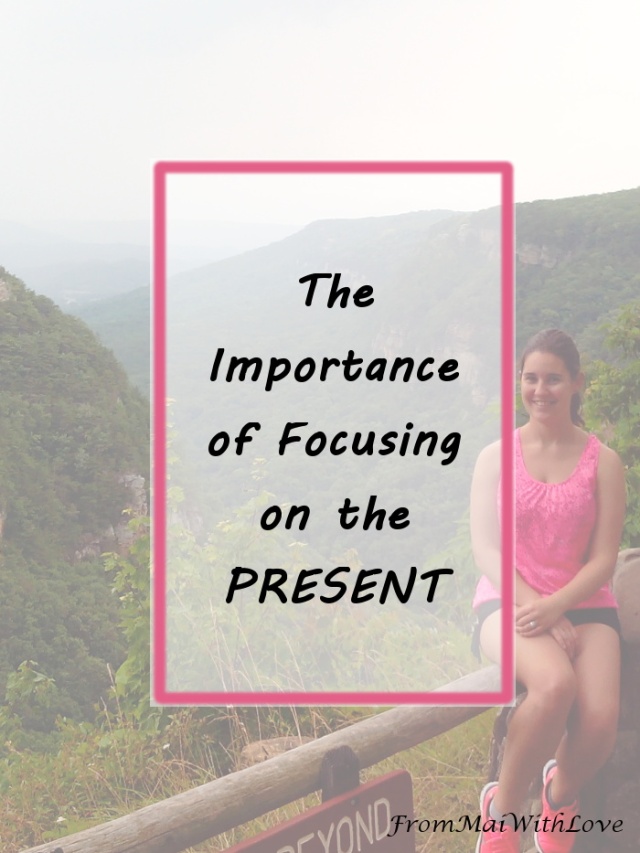 The Importance of Focusing on the Present